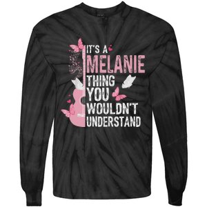 ItS A Melanie Thing You WouldnT Understand Tie-Dye Long Sleeve Shirt