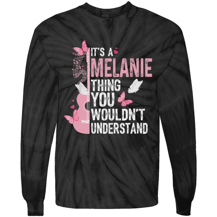 ItS A Melanie Thing You WouldnT Understand Tie-Dye Long Sleeve Shirt