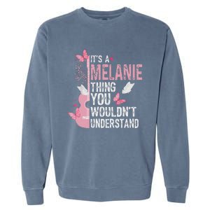 ItS A Melanie Thing You WouldnT Understand Garment-Dyed Sweatshirt