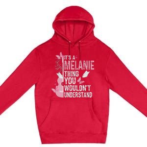 ItS A Melanie Thing You WouldnT Understand Premium Pullover Hoodie