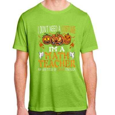 I’m A Math Teacher My Job Title Is Scary Enough Halloween Adult ChromaSoft Performance T-Shirt