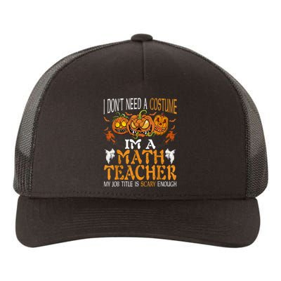 I’m A Math Teacher My Job Title Is Scary Enough Halloween Yupoong Adult 5-Panel Trucker Hat