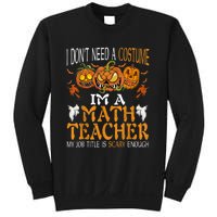 I’m A Math Teacher My Job Title Is Scary Enough Halloween Sweatshirt