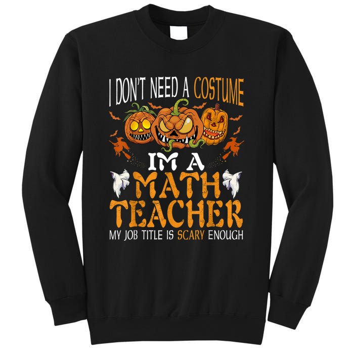 I’m A Math Teacher My Job Title Is Scary Enough Halloween Sweatshirt