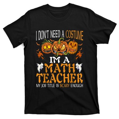 I’m A Math Teacher My Job Title Is Scary Enough Halloween T-Shirt