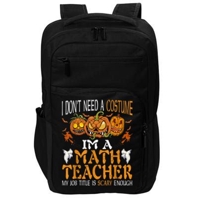 I’m A Math Teacher My Job Title Is Scary Enough Halloween Impact Tech Backpack