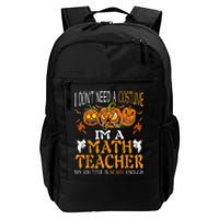 I’m A Math Teacher My Job Title Is Scary Enough Halloween Daily Commute Backpack