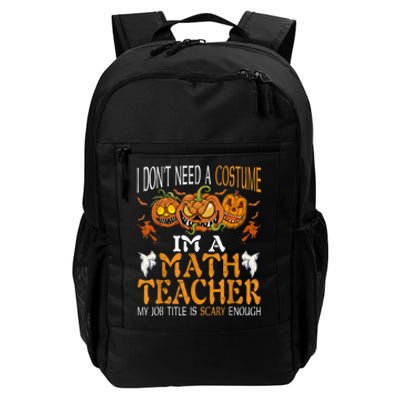 I’m A Math Teacher My Job Title Is Scary Enough Halloween Daily Commute Backpack