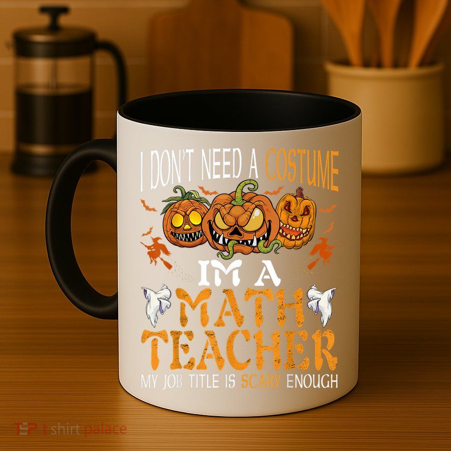 I’m A Math Teacher My Job Title Is Scary Enough Halloween Mug
