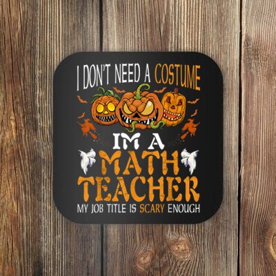 I’m A Math Teacher My Job Title Is Scary Enough Halloween Coaster