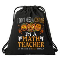 I’m A Math Teacher My Job Title Is Scary Enough Halloween Drawstring Bag