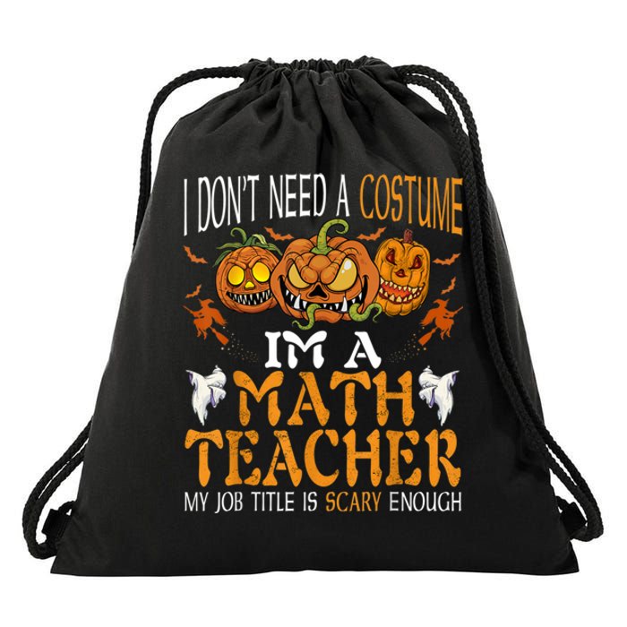 I’m A Math Teacher My Job Title Is Scary Enough Halloween Drawstring Bag