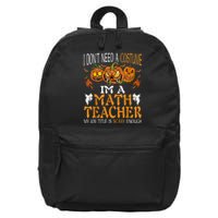 I’m A Math Teacher My Job Title Is Scary Enough Halloween 16 in Basic Backpack