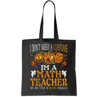 I’m A Math Teacher My Job Title Is Scary Enough Halloween Tote Bag