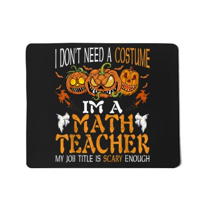 I’m A Math Teacher My Job Title Is Scary Enough Halloween Mousepad