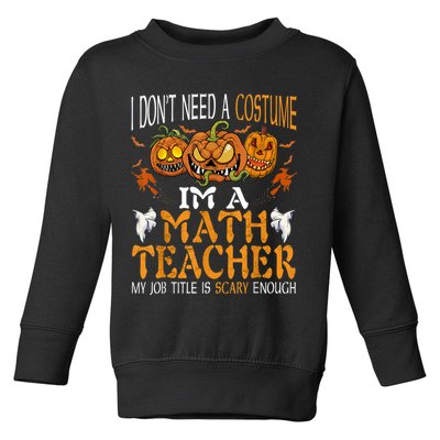 I’m A Math Teacher My Job Title Is Scary Enough Halloween Toddler Sweatshirt