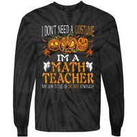 I’m A Math Teacher My Job Title Is Scary Enough Halloween Tie-Dye Long Sleeve Shirt