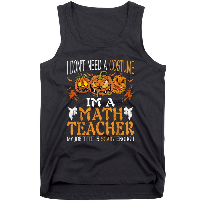 I’m A Math Teacher My Job Title Is Scary Enough Halloween Tank Top