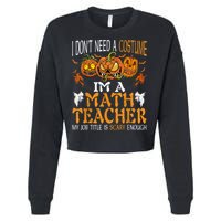 I’m A Math Teacher My Job Title Is Scary Enough Halloween Cropped Pullover Crew