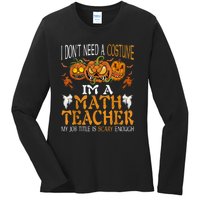 I’m A Math Teacher My Job Title Is Scary Enough Halloween Ladies Long Sleeve Shirt