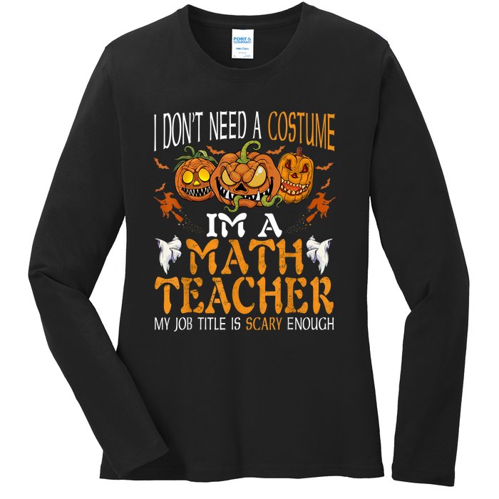 I’m A Math Teacher My Job Title Is Scary Enough Halloween Ladies Long Sleeve Shirt