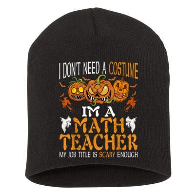 I’m A Math Teacher My Job Title Is Scary Enough Halloween Short Acrylic Beanie