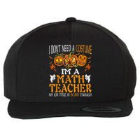 I’m A Math Teacher My Job Title Is Scary Enough Halloween Wool Snapback Cap