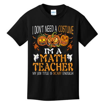 I’m A Math Teacher My Job Title Is Scary Enough Halloween Kids T-Shirt