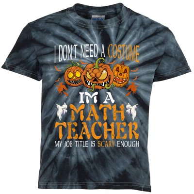 I’m A Math Teacher My Job Title Is Scary Enough Halloween Kids Tie-Dye T-Shirt