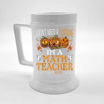 I’m A Math Teacher My Job Title Is Scary Enough Halloween Beer Stein