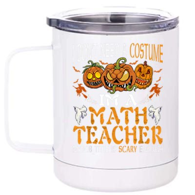 I’m A Math Teacher My Job Title Is Scary Enough Halloween 12 oz Stainless Steel Tumbler Cup