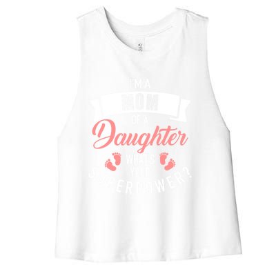 I'm A Mom Of A Daughter What's Your Superpower? Gift Women's Racerback Cropped Tank