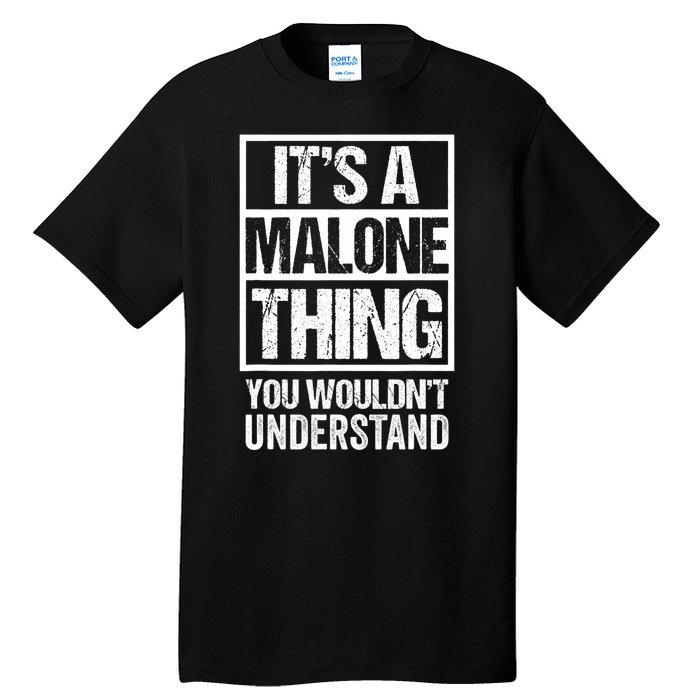 ItS A Malone Thing You WouldnT Understand Tall T-Shirt