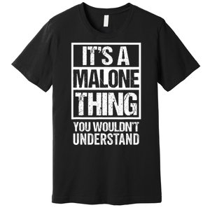 ItS A Malone Thing You WouldnT Understand Premium T-Shirt