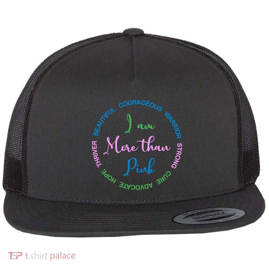 I Am More Than Pink Breast Cancer Awareness Flat Bill Trucker Hat