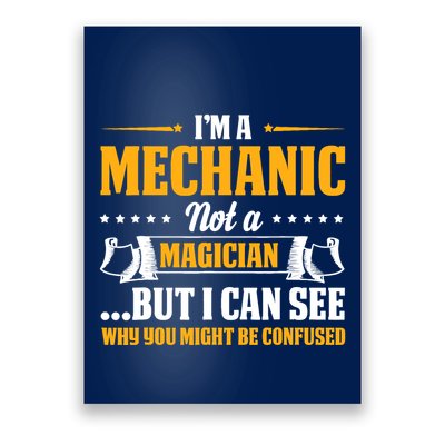IM A Mechanic Not A Magician Be Confused Poster