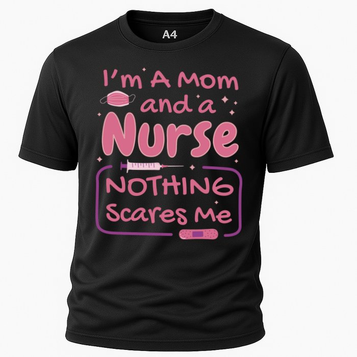 I'm A Mom And A Nurse Nothing Scares Me Funny Cooling Performance Crew T-Shirt