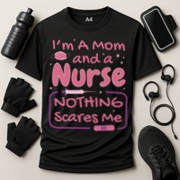 I'm A Mom And A Nurse Nothing Scares Me Funny Cooling Performance Crew T-Shirt