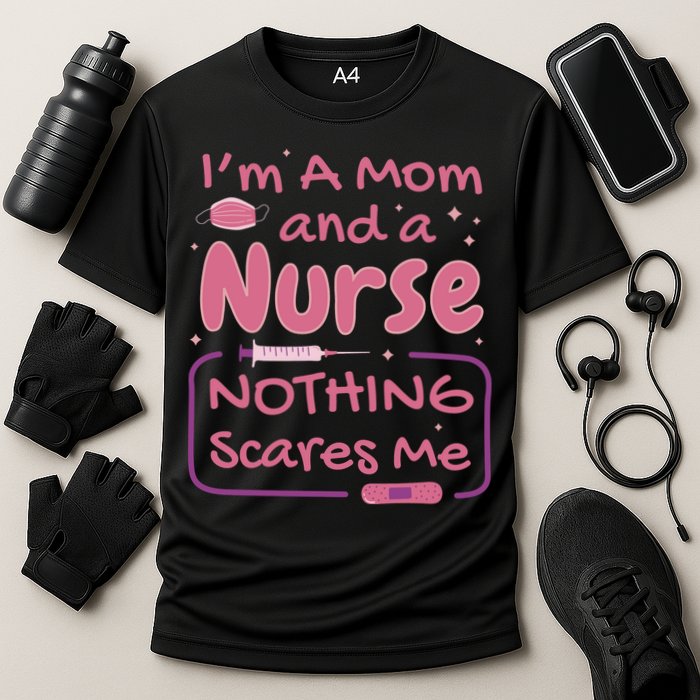 I'm A Mom And A Nurse Nothing Scares Me Funny Cooling Performance Crew T-Shirt