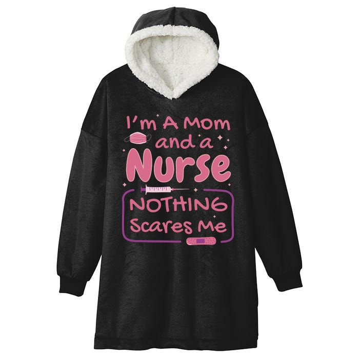 I'm A Mom And A Nurse Nothing Scares Me Funny Hooded Wearable Blanket