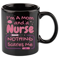 I'm A Mom And A Nurse Nothing Scares Me Funny 11oz C Handle Ceramic Mug