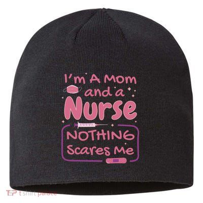 I'm A Mom And A Nurse Nothing Scares Me Funny Sustainable Beanie
