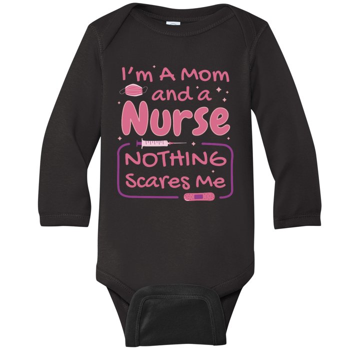 I'm A Mom And A Nurse Nothing Scares Me Funny Baby Long Sleeve Bodysuit