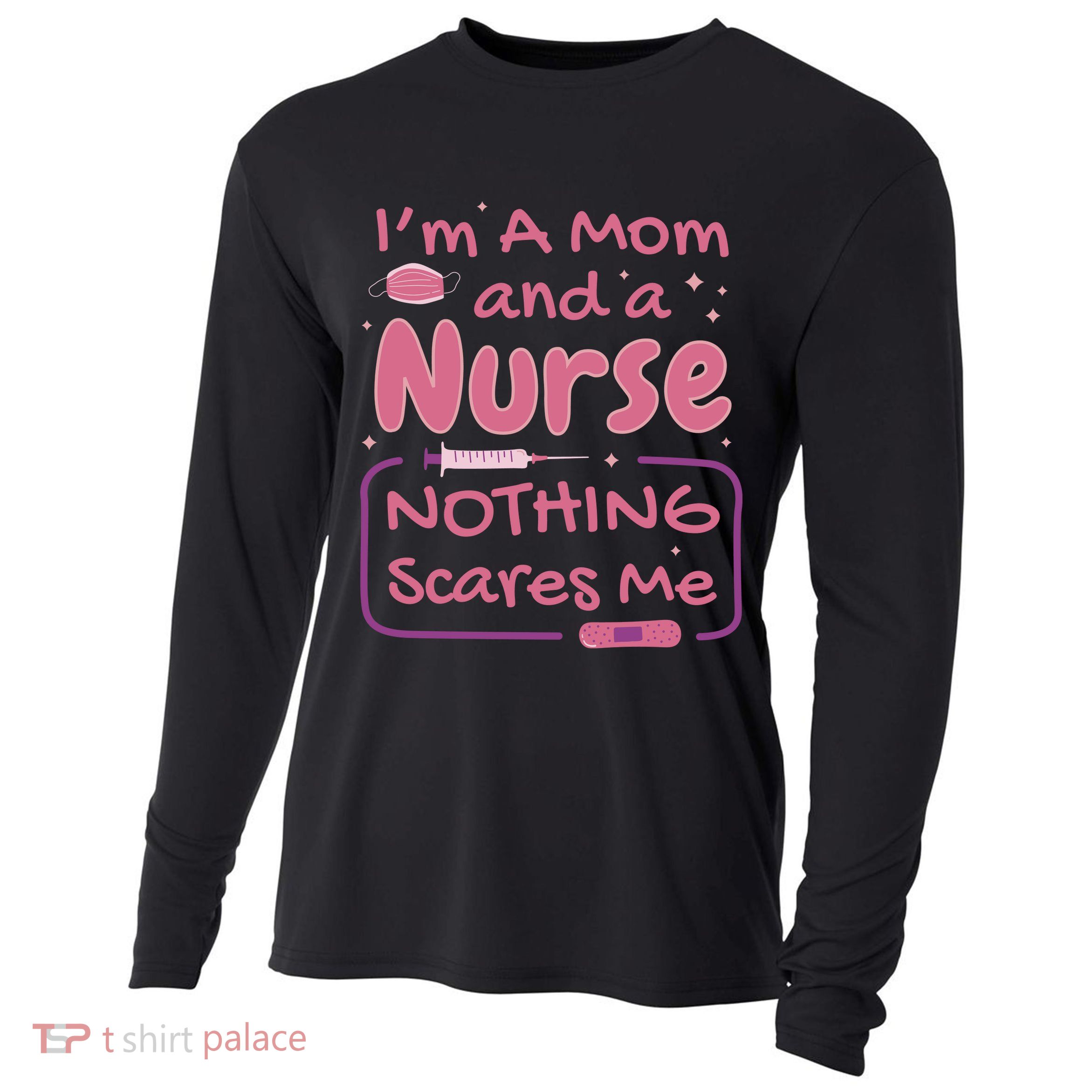 I'm A Mom And A Nurse Nothing Scares Me Funny Cooling Performance Long Sleeve Crew