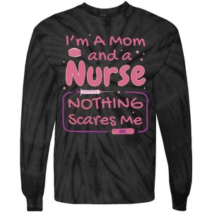 I'm A Mom And A Nurse Nothing Scares Me Funny Tie-Dye Long Sleeve Shirt