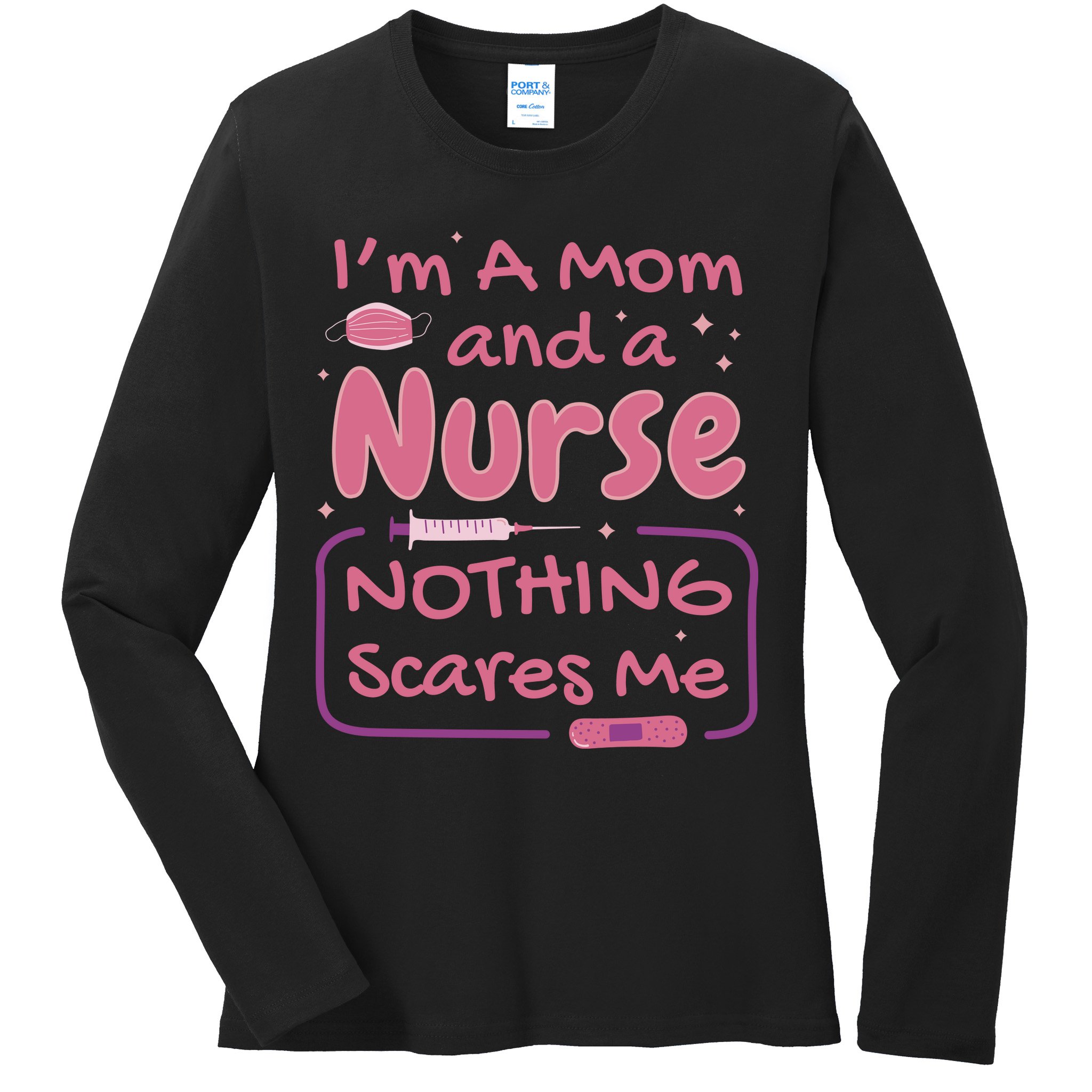 I'm A Mom And A Nurse Nothing Scares Me Funny Ladies Long Sleeve Shirt
