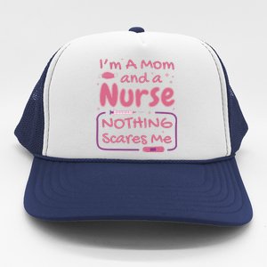 I'm A Mom And A Nurse Nothing Scares Me Funny Trucker Hat