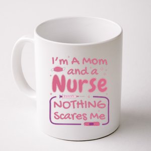 I'm A Mom And A Nurse Nothing Scares Me Funny Coffee Mug