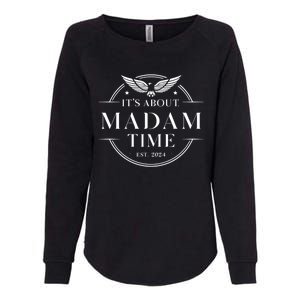 ItS About Madam Time Funny Gift Womens California Wash Sweatshirt