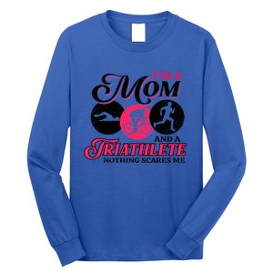 I'm A Mom And A Triathlete Nothing Scares Me Triathlon Sport Gift Long Sleeve Shirt